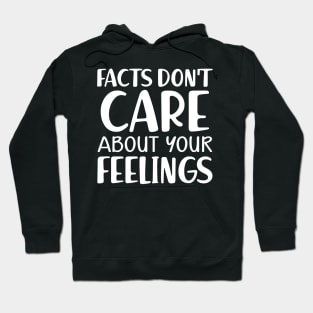 Facts don't care about your feeling Hoodie